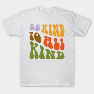 Be kind to all kind T-Shirt